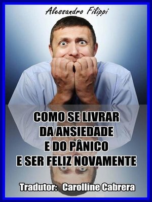 cover image of Como Se Livrar Do Ansiedade E Do Pânico E Ser Feliz Novamente